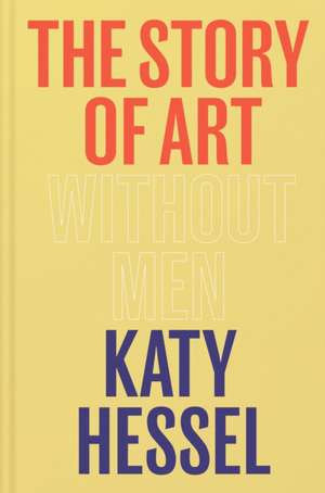 The Story of Art without Men de Katy Hessel