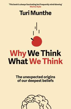Why We Think What We Think de Turi Munthe