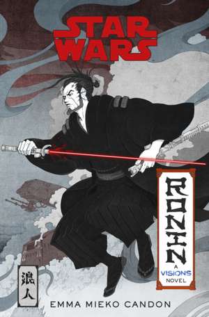 Candon, E: Star Wars Visions: Ronin de Emma Mieko Candon