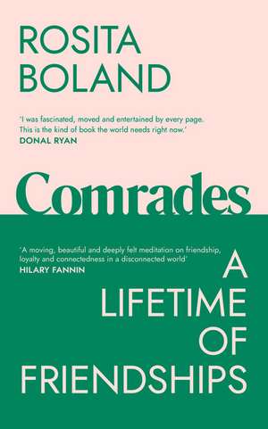 Comrades: A Lifetime of Friendships de Rosita Boland