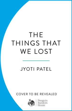 The Things That We Lost de Jyoti Patel