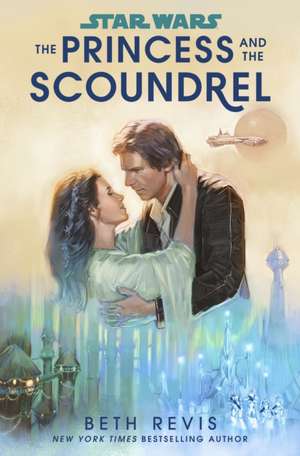 Star Wars: The Princess and the Scoundrel de Beth Revis