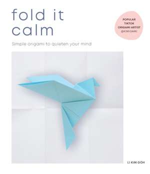 Fold It Calm de Li Kim Goh