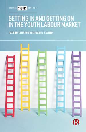 Getting in and Getting On in the Youth Labour Market: Governing Young People’S Employability in Regional Context de PAULINE LEONARD