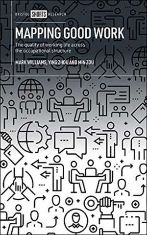 Mapping Good Work – The Quality of Working Life Ac ross the Occupational Structure de Mark Williams