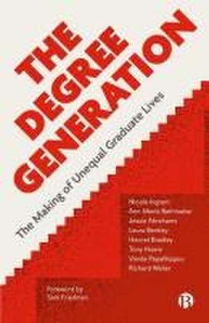 The Degree Generation – The Making of Unequal Grad uate Lives de Nicola Ingram