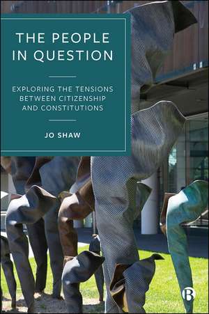 The People in Question: Reflections on the Relationship between Ctizenship and Constitutions de Jo Shaw