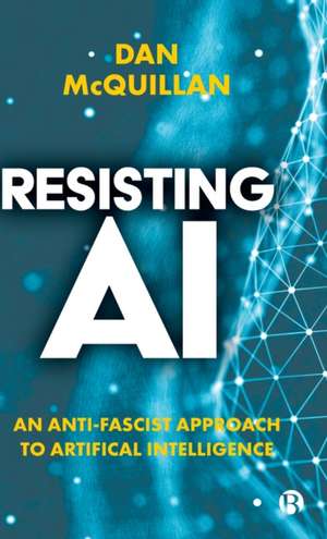 Resisting AI de Dan McQuillan
