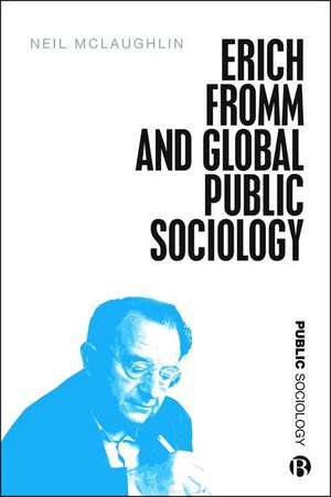 Erich Fromm and Global Public Sociology de N Mclaughlin