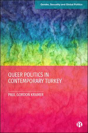 Queer Politics in Contemporary Turkey de P Kramer