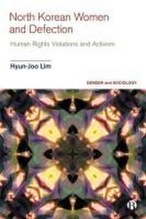 North Korean Women and Defection – Human Rights Vi olations and Activism de H Lim