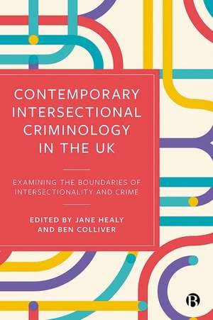 Contemporary Intersectional Criminology in the UK – Examining the Boundaries of Intersectionality an d Crime de J Healy