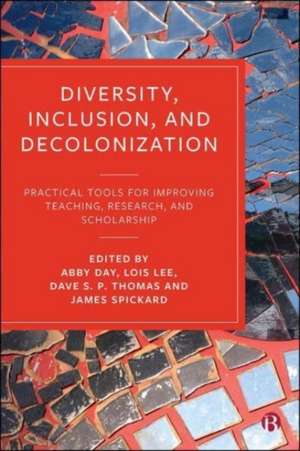 Diversity, Inclusion, and Decolonization – Practic al Tools for Improving Teaching, Research, and Sch olarship de A Day