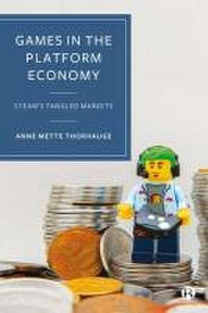 Games in the Platform Economy – Steam′s Tangled Markets de Anne Mette Thorhaug