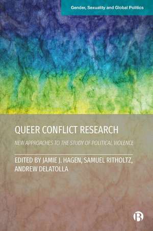 Queer Conflict Research – New Approaches to the Study of Political Violence de Jamie J. Hagen