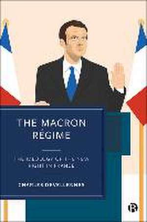 The Macron Régime – The Ideology of the New Right in France de Charles Devellennes