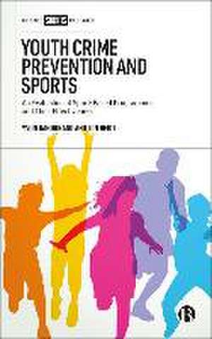 Youth Crime Prevention and Sports – An Evaluation of Sport–Based Programmes and Their Effectiveness de Y Dandurand