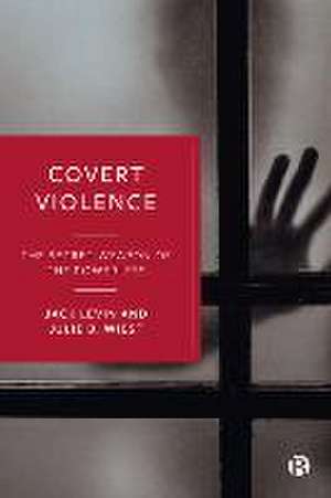 Covert Violence – The Secret Weapon of the Powerle ss de J Levin