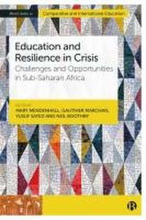 Education and Resilience in Crisis – Challenges and Opportunities in Sub–Saharan Africa de Mary Mendenhall