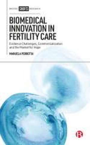 Biomedical Innovation in Fertility Care – Evidence Challenges, Commercialization and the Market for Hope de Manuela Perrotta