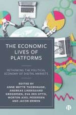 The Economic Life of Platforms – Rethinking the Political Economy of Digital Markets de Anne Mette Thorhaug