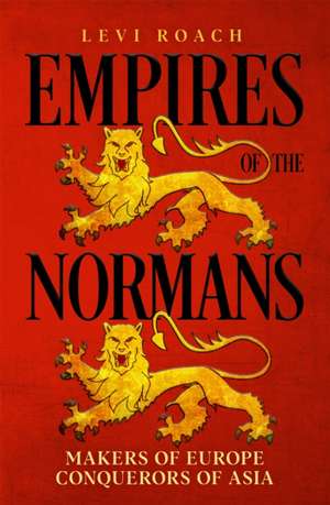 Empires of the Normans de Levi Roach