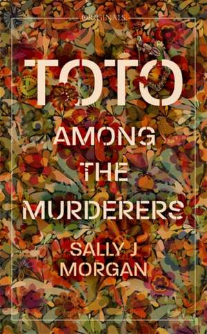 Toto Among the Murderers de Sally J Morgan