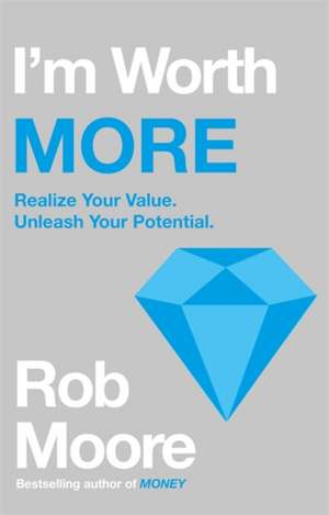 I'm Worth More de Rob Moore