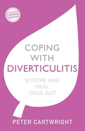 Coping with Diverticulitis de Peter Cartwright