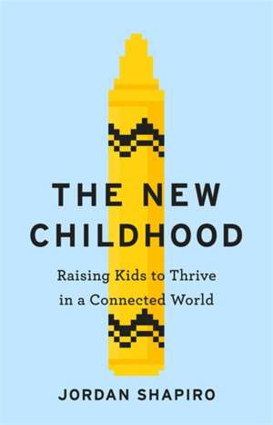 The New Childhood de Jordan Shapiro