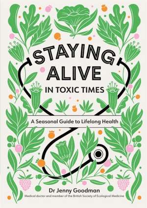 Staying Alive in Toxic Times de Jenny Goodman