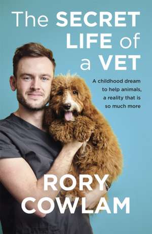 The Secret Life of a Vet de Rory Cowlam