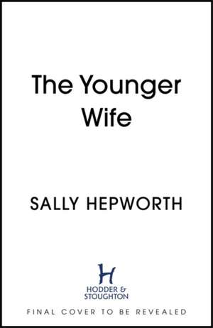 The Younger Wife de Sally Hepworth