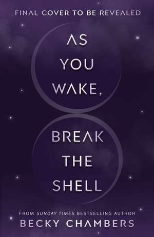 As You Wake, Break the Shell de Becky Chambers