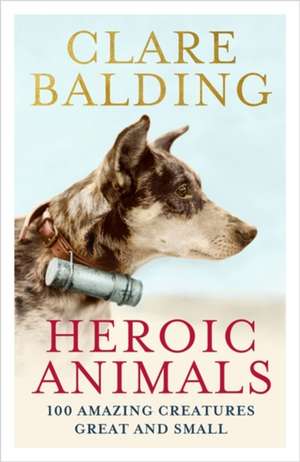 Heroic Animals de Clare Balding