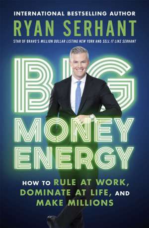 Big Money Energy de Ryan Serhant