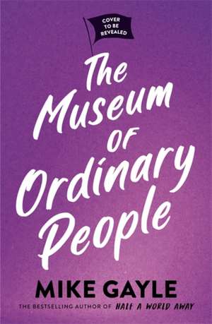 The Museum of Ordinary People de Mike Gayle