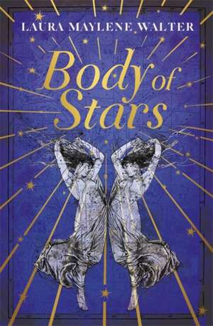 Body of Stars de Laura Maylene Walter