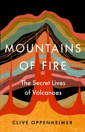 Mountains of Fire de Clive Oppenheimer