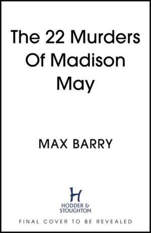 The 22 Murders Of Madison May de Max Barry