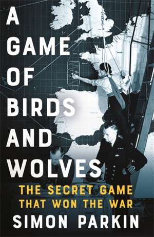 A Game of Birds and Wolves de Simon Parkin