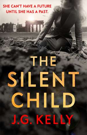 The Silent Child: The gripping, heart-breaking and poignant historical novel set during WWII de J.G. Kelly