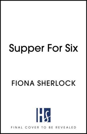 Supper For Six de Fiona Sherlock