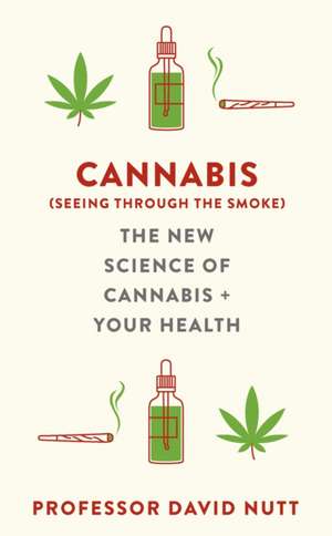 Cannabis (seeing through the smoke) de Professor David Nutt