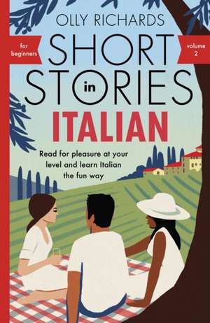 Short Stories in Italian for Beginners Volume 2 de Olly Richards