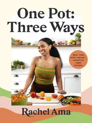 One Pot: Three Ways de Rachel Ama