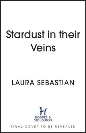 Stardust in their Veins de Laura Sebastian