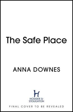 The Safe Place de Anna Downes