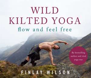 Wild Kilted Yoga de Finlay Wilson