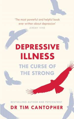 Depressive Illness: The Curse of the Strong de Tim Cantopher